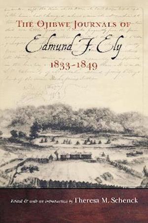 Ojibwe Journals of Edmund F. Ely, 1833-1849
