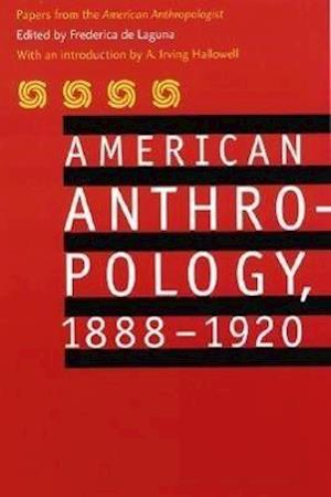 American Anthropology, 1888-1920