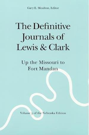 The Definitive Journals of Lewis and Clark, Vol 3