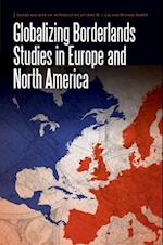 Globalizing Borderlands Studies in Europe and North America
