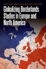 Globalizing Borderlands Studies in Europe and North America