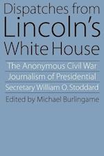 Dispatches from Lincoln's White House