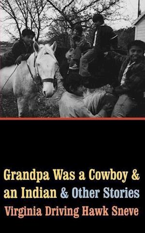 Grandpa Was a Cowboy and an Indian and Other Stories