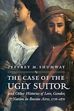 The Case of the Ugly Suitor and Other Histories of Love, Gender, and Nation in Bueno