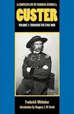 A Complete Life of General George A. Custer, Volume 1