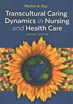 Transcultural Caring Dynamics in Nursing and Health Care