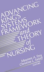Advancing King's Systems Framework and Theory of Nursing