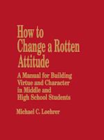 How to Change a Rotten Attitude