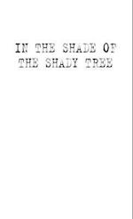 In the Shade of the Shady Tree