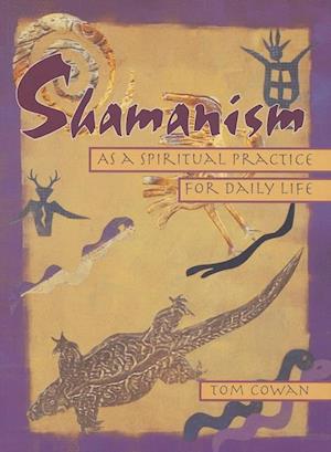 Shamanism As a Spiritual Practice for Daily Life