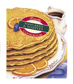 Totally Pancakes and Waffles Cookbook