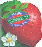 Totally Strawberries Cookbook