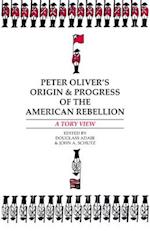 Peter Oliver’s “Origin and Progress of the American Rebellion”