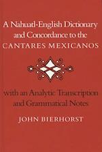 A Nahuatl-English Dictionary and Concordance to the ‘Cantares Mexicanos’