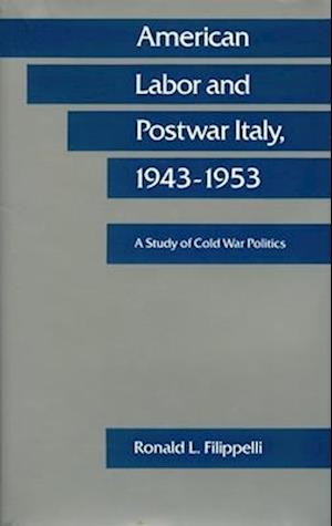 American Labor and Postwar Italy, 1943-1953