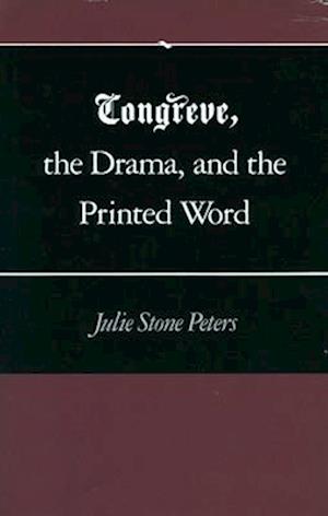 Congreve, the Drama, and the Printed Word