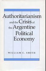 Authoritarianism and the Crisis of the Argentine Political Economy