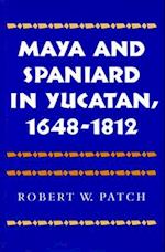 Maya and Spaniard in Yucatan, 1648-1812