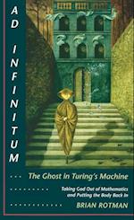 Ad Infinitum... The Ghost in Turing's Machine