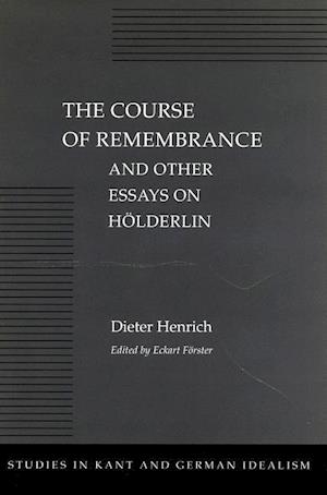 The Course of Remembrance and Other Essays on Hölderlin