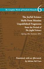 The Joyful Science / Idylls from Messina / Unpublished Fragments from the Period of The Joyful Science (Spring 1881–Summer 1882)