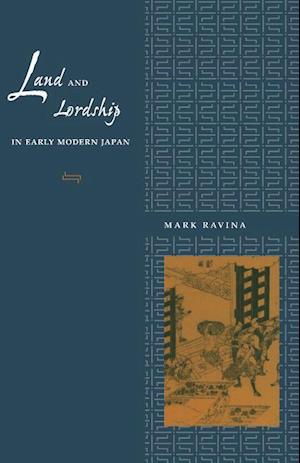 Land and Lordship in Early Modern Japan