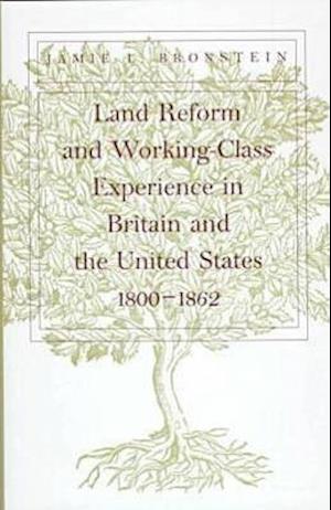 Land Reform and Working-Class Experience in Britain and the United States, 1800-1862