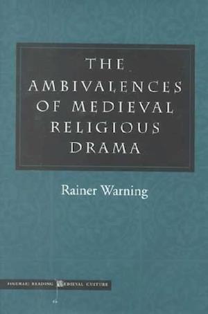 The Ambivalences of Medieval Religious Drama