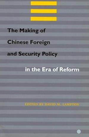 The Making of Chinese Foreign and Security Policy in the Era of Reform