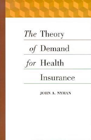 The Theory of Demand for Health Insurance