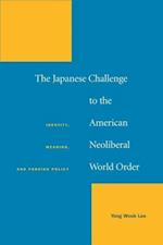 The Japanese Challenge to the American Neoliberal World Order