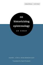 On Historicizing Epistemology