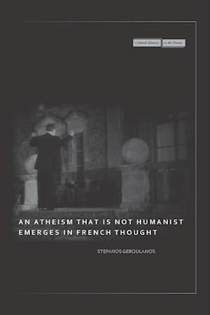 An Atheism that Is Not Humanist Emerges in French Thought