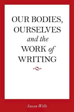 Our Bodies, Ourselves and the Work of Writing