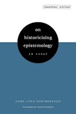 On Historicizing Epistemology