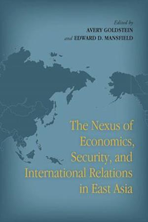 The Nexus of Economics, Security, and International Relations in East Asia