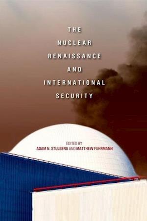 The Nuclear Renaissance and International Security