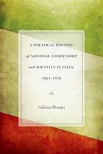A Political History of National Citizenship and Identity in Italy, 1861a 1950