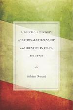 Political History of National Citizenship and Identity in Italy, 1861-1950