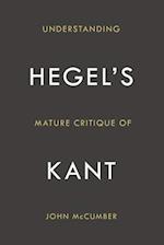 Understanding Hegel's Mature Critique of Kant