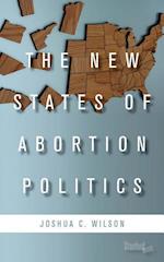 The New States of Abortion Politics