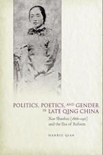 Politics, Poetics, and Gender in Late Qing China