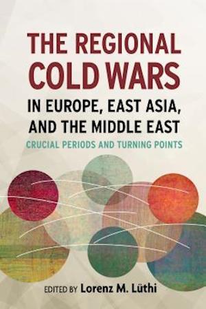The Regional Cold Wars in Europe, East Asia, and the Middle East