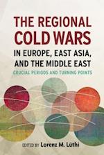 The Regional Cold Wars in Europe, East Asia, and the Middle East