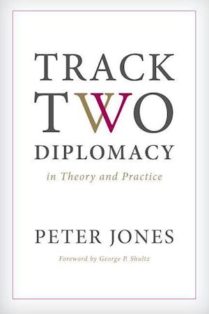 Track Two Diplomacy in Theory and Practice