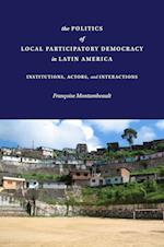 The Politics of Local Participatory Democracy in Latin America