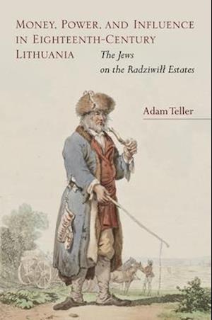 Money, Power, and Influence in Eighteenth-Century Lithuania