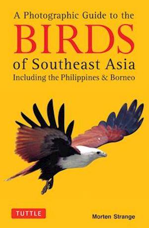 A Photographic Guide to the Birds of Southeast Asia