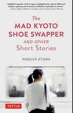 The Mad Kyoto Shoe Swapper and Other Short Stories