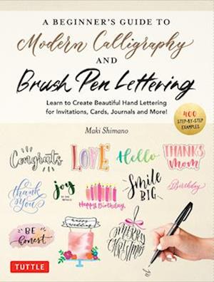 The Beginner's Guide to Modern Calligraphy & Brush Pen Lettering